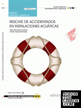 Manual Rescate de accidentados en instalaciones acuáticas (MF0271_2: Transversal). Certificados de Profesionalidad