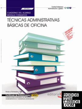 Cuaderno del alumno. Técnicas administrativas básicas de oficina (MF0969_1). Certificados de profesionalidad. Operaciones auxiliares de servicios administrativos y generales (ADGG0408)