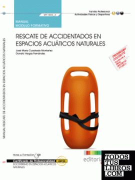 Manual EDICIÓN COLOR Rescate de accidentados en espacios acuáticos naturales (MF1083_2). Certificados de Profesionalidad. SOCORRISMO EN ESPACIOS ACUÁTICOS NATURALES (AFDP0209).