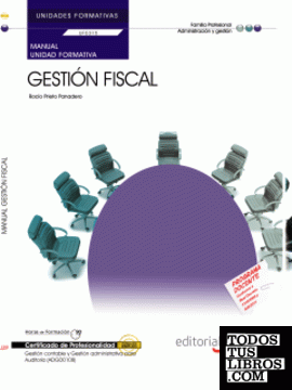 Manual Gestión Fiscal (UF0315/MF0231_3). Certificados de Profesionalidad. Gestión contable y Gestión administrativa para Auditoría (ADGD0108).