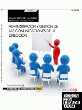 Cuaderno del alumno. Administración y gestión de las comunicaciones de la dirección (MF0982_3: Transversal). Certificados de profesionalidad