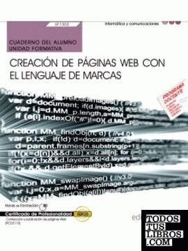Cuaderno del alumno. Creación de páginas web con el lenguaje de marcas (UF1302/MF0950_2). Certificados de profesionalidad. Confección y publicación de páginas Web (IFCD0110)