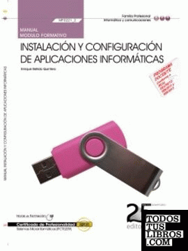 Manual. Instalación y configuración de aplicaciones informáticas (MF0221_2). Certificados de Profesionalidad. Sistemas Microinformáticos (IFCT0209)