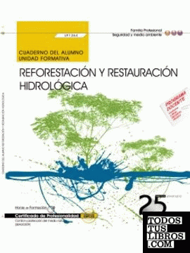 Cuaderno del alumno. Reforestación y restauración hidrológica (UF1264). Certificados de profesionalidad. Control y protección del medio natural (SEAG0309)