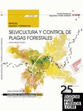 Manual. Selvicultura y control de plagas forestales (UF1265). Certificados de Profesionalidad. Control y Protección del Medio Natural (SEAG0309)