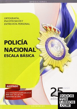 Policía Nacional Escala Básica. Ortografía, Psicotécnicos y Entrevista Personal