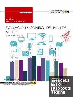 Manual. Evaluación y control del plan de medios (UF2399). Certificados de profesionalidad. Gestión de marketing y comunicación (COMM0112)