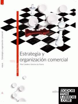 Estrategia y organización comercial. Manual teórico
