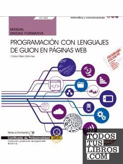 Manual. Programación con lenguajes de guion en páginas web (UF1305). Certificados de profesionalidad. Confección y publicación de páginas Web (IFCD0110)