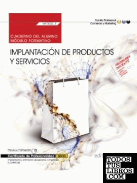 Cuaderno del alumno. Implantacion de productos y servicios (MF0502_3). Certificados de profesionalidad. Implantación y animación de espacios comerciales (COMP0108)