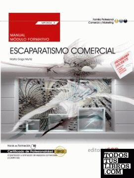 Manual. Escaparatismo comercial (MF0504_3). Certificados de profesionalidad. Implantación y animación de espacios comerciales (COMP0108)
