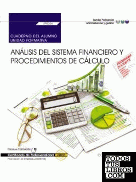 Cuaderno del alumno. Análisis del sistema financiero y procedimientos de cálculo (UF0336). Certificados de profesionalidad. Financiación de empresas (ADGN0108)