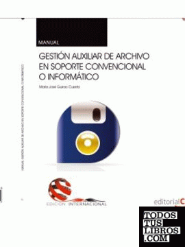 Manual. Gestión auxiliar de archivo en soporte convencional o informático. Edición internacional