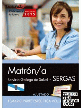 Matrón/a. Servicio gallego de salud (SERGAS). Temario parte específica. Vol.I