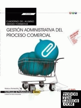 Cuaderno del alumno. Gestión administrativa del proceso comercial (Transversal: UF0350). Certificados de profesionalidad