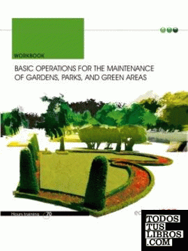 Basic operations for the maintenance of gardens, parks, and green areas. Work book