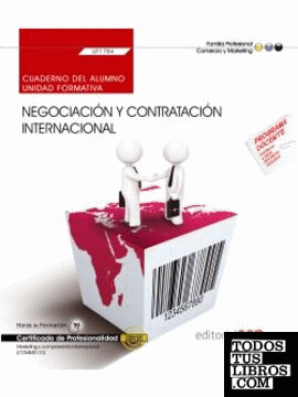 Cuaderno del alumno. Negociación y contratación internacional (UF1784). Certificados de profesionalidad. Marketing y compraventa internacional (COMM0110)