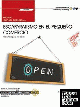 Manual. Escaparatismo en el pequeño comercio (UF2384). Certificados de profesionalidad. Actividades de gestión del pequeño comercio (COMT0112)