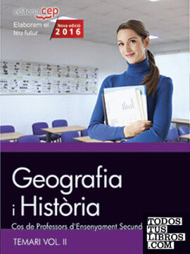 Cos de Professors d'Ensenyament Secundari. Geografia i Història. Temari Vol. II.