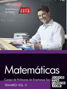 Cuerpo de Profesores de Enseñanza Secundaria. Matemáticas. Temario Vol. II.