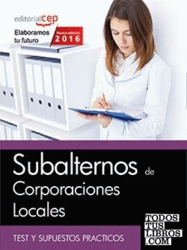 Subalternos de Corporaciones Locales. Test y Supuestos Prácticos