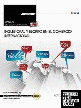 Manual. Inglés oral y escrito en el comercio internacional (Transversal: UF1764). Certificados de profesionalidad