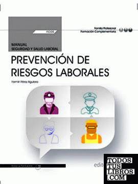 Manual. Prevención de Riesgos Laborales (FCOS01). Formación complementaria. Certificados de profesionalidad
