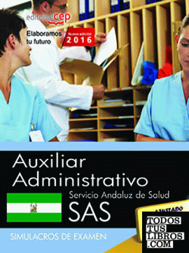 Auxiliar Administrativo. Servicio Andaluz de Salud (SAS). Simulacros de examen