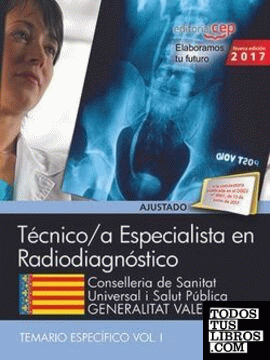 Técnicos Especialistas en Radiodiagnóstico. Conselleria de Sanitat Universal i Salut Pública. Generalitat Valenciana. Temario específico. Vol. I