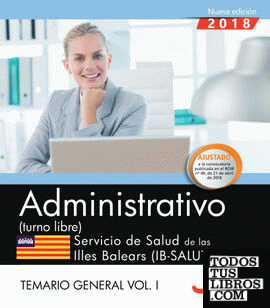Administrativo (Turno Libre). Servicio de Salud de las Illes Balears (IB-SALUT). Temario general Vol. I