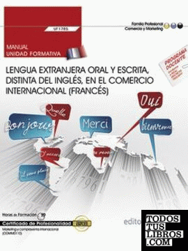 Manual. Lengua extranjera oral y escrita, distinta del inglés, en el comercio internacional (FRANCÉS) (UF1785). Certificados de profesionalidad. Marketing y compraventa internacional (COMM0110)