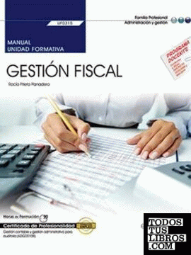 Manual. Gestión Fiscal (UF0315). Certificados de Profesionalidad. Gestión contable y gestión administrativa para auditoría (ADGD0108)