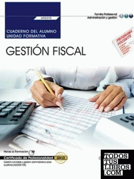 Cuaderno del alumno. Gestión Fiscal (UF0315). Certificados de Profesionalidad. Gestión contable y gestión administrativa para auditoría (ADGD0108)
