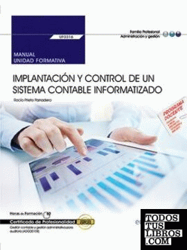 Manual. Implantación y control de un sistema contable informatizado (UF0316). Certificados de Profesionalidad. Gestión contable y gestión administrativa para auditoría (ADGD0108)