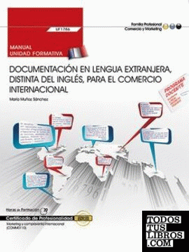 Manual. Documentación en lengua extranjera, distinta del inglés, para el comercio internacional (UF1786). Certificados de profesionalidad. Marketing y compraventa internacional (COMM0110)