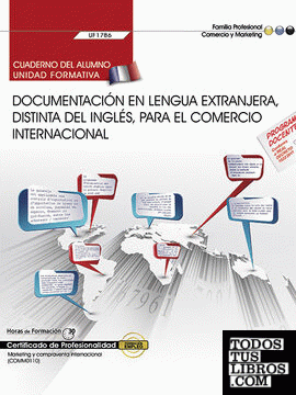 Cuaderno del alumno. Documentación en lengua extranjera, distinta del inglés, para el comercio internacional (UF1786). Certificados de profesionalidad. Marketing y compraventa internacional (COMM0110)