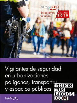 Manual. Vigilantes de seguridad en urbanizaciones, polígonos, transportes y espacios públicos