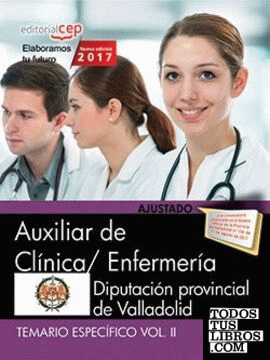 Auxiliar de Clínica/ Enfermería. Diputación Provincial de Valladolid. Temario Específico Vol. II