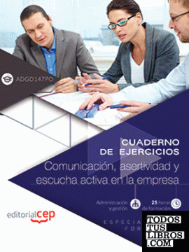 Cuaderno de ejercicios. Comunicación, asertividad y escucha activa en la empresa (ADGD147PO). Especialidades formativas
