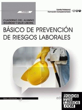 Cuaderno del alumno. Básico de Prevención de Riesgos Laborales (FCOS02). Formación complementaria