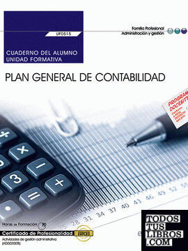 Cuaderno del alumno. Plan General de Contabilidad (UF0515). Certificados de profesionalidad. Actividades de gestión administrativa (ADGD0308)