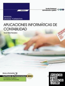 Manual. Aplicaciones informáticas de contabilidad (UF0516). Certificados de profesionalidad. Actividades de gestión administrativa (ADGD0308)