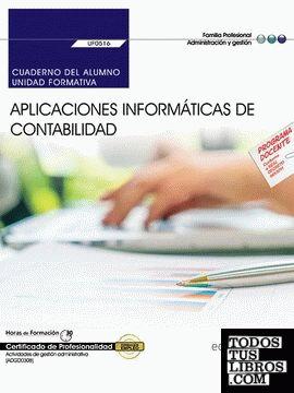 Cuaderno del alumno. Aplicaciones informáticas de contabilidad (UF0516). Certificados de profesionalidad. Actividades de gestión administrativa (ADGD0308)