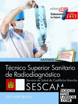 Técnico Superior Sanitario de Radiodiagnóstico. Servicio de Salud de Castilla-La Mancha (SESCAM). Test específicos