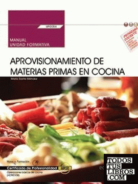 Manual. Aprovisionamiento de materias primas en cocina (UF0054). Certificados de profesionalidad. Operaciones básicas de cocina (HOTR0108)