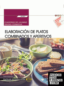 Cuaderno del alumno. Elaboración de platos combinados y aperitivos (UF0057). Certificados de profesionalidad. Operaciones básicas de cocina (HOTR0108)