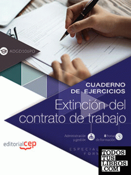 Cuaderno de ejercicios. Extinción del contrato de trabajo (ADGD106PO). Especialidades formativas