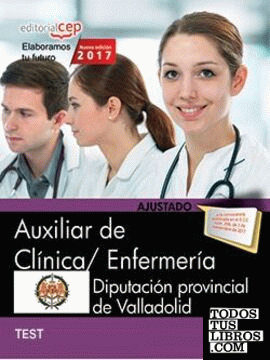 Auxiliar de Clínica/ Enfermería. Diputación provincial de Valladolid. Test Específicos