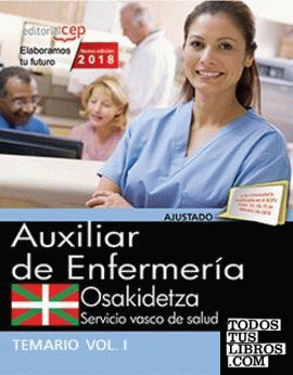 Auxiliar Enfermería. Servicio Vasco de Salud-Osakidetza. Temario. Vol. I