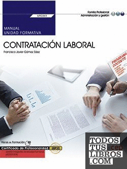 Manual. Contratación Laboral (UF0341). Certificados de profesionalidad. Gestión integrada de recursos humanos (ADGD0208)